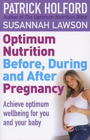 Optimum Nutrition Before During and After Pregnancy